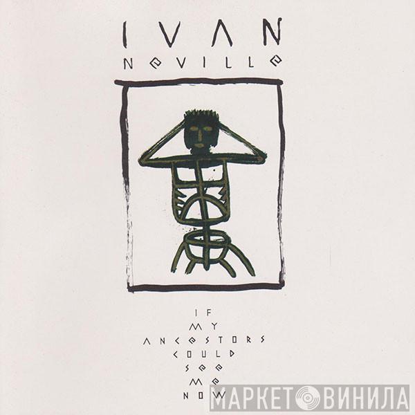 Ivan Neville - If My Ancestors Could See Me Now