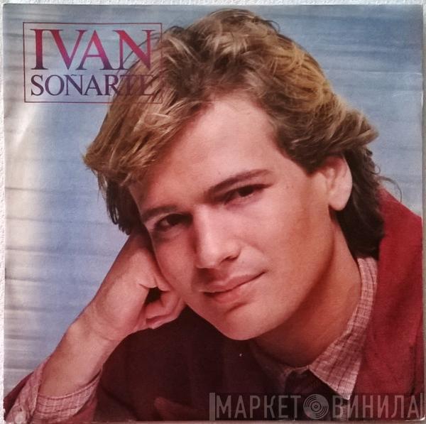 Ivan  - Soñarte