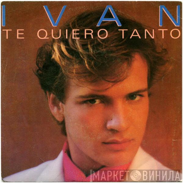 Ivan  - Te Quiero Tanto