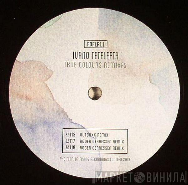 Ivano Tetelepta - True Colours Remixes