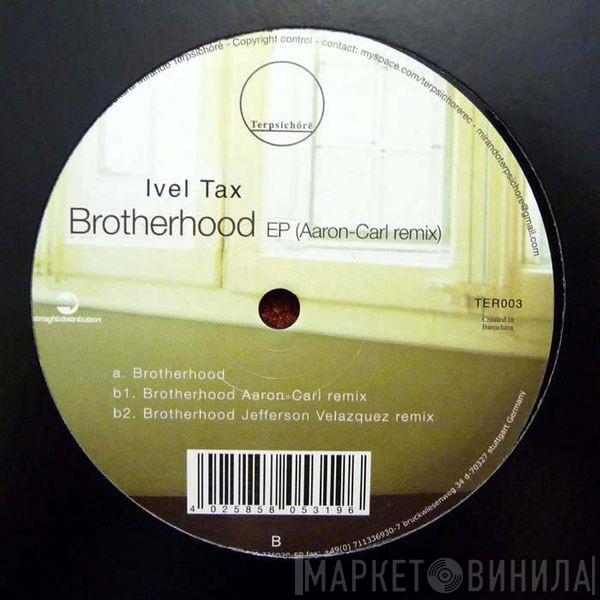 Ivel Tax - Brotherhood EP (Aaron-Carl Remix)