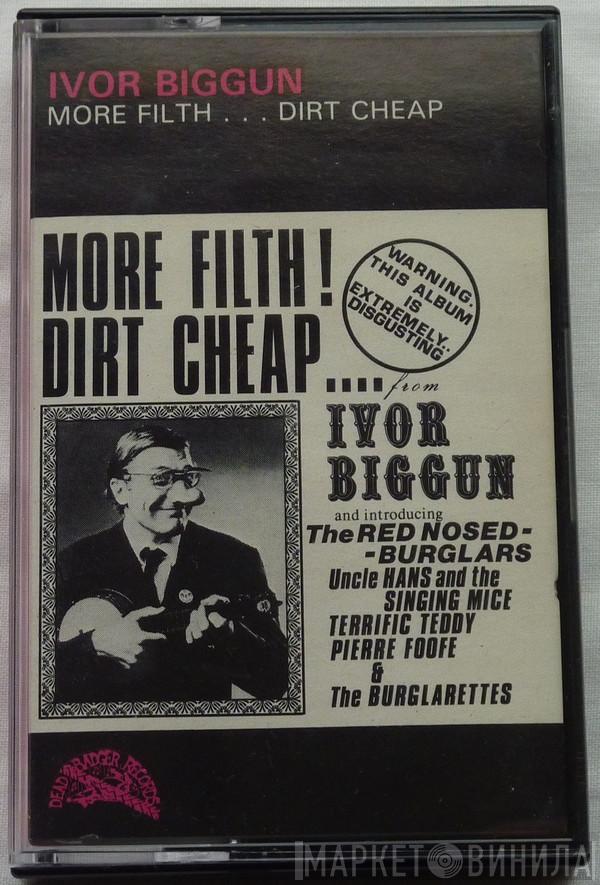  Ivor Biggun  - More Filth ... Dirt Cheap