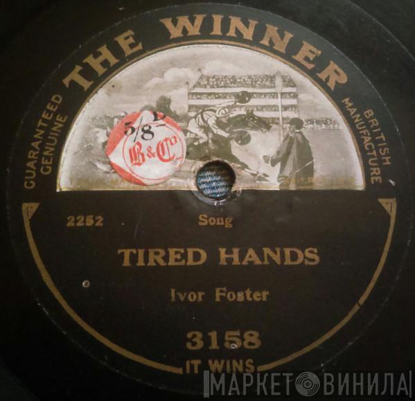 Ivor Foster - Tired Hands / Roses Of Picardy
