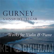 Ivor Gurney, Lionel Sainsbury, Sir Edward Elgar, Rupert Marshall Luck, Matthew Rickard - Works For Violin & Piano