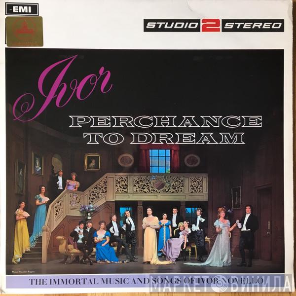 Ivor Novello, The BBC Concert Orchestra, BBC Chorus, Marcus Dods - Perchance To Dream