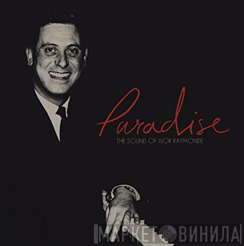 Ivor Raymonde - Paradise (The Sound Of Ivor Raymonde)