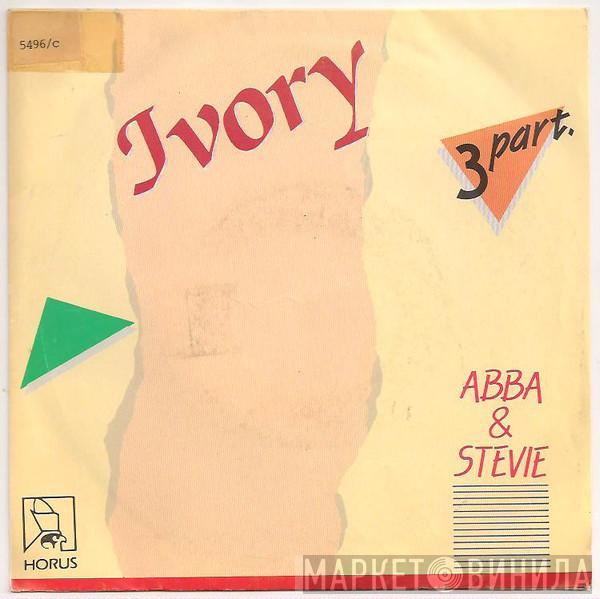 Ivory  - Abba & Stevie