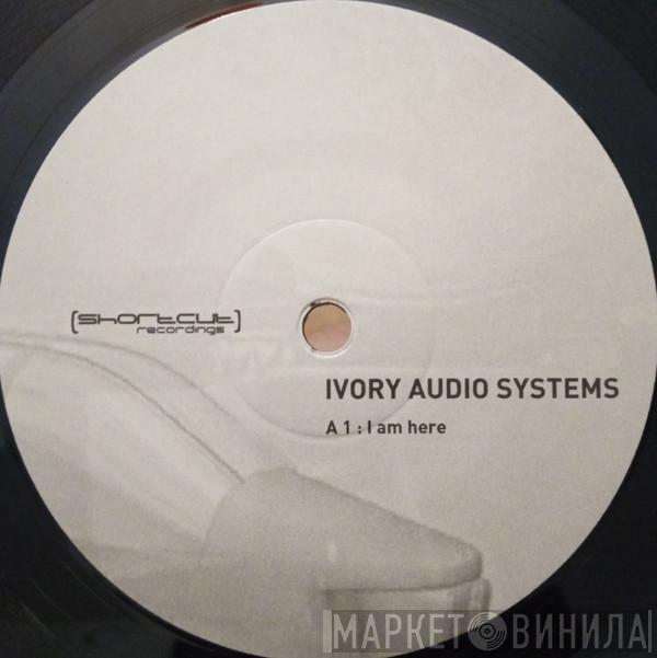 Ivory Audio Systems - I Am Here