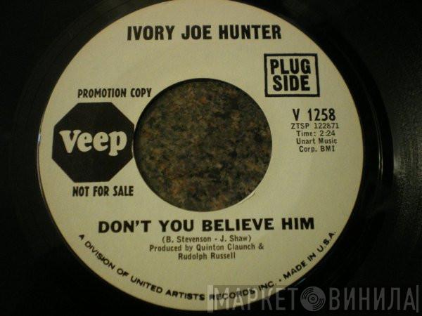 Ivory Joe Hunter - Don't You Believe Him