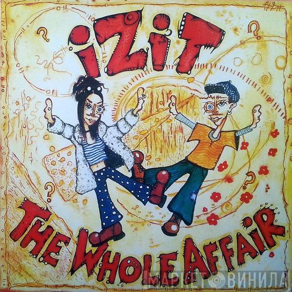 Izit - The Whole Affair