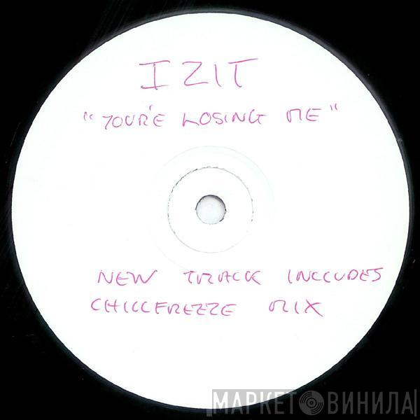 Izit - You're Losing Me
