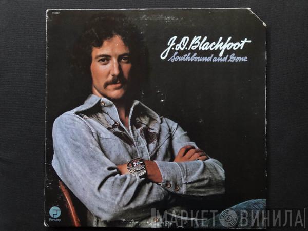 J. D. Blackfoot - Southbound And Gone