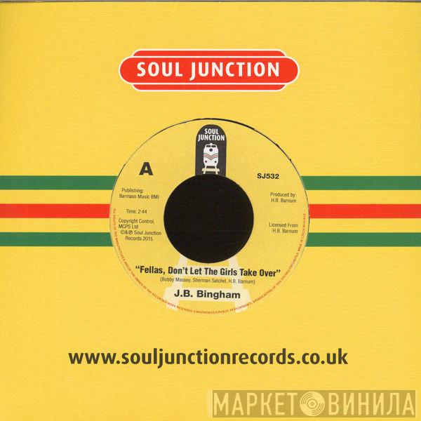 J.B. Bingham - Fellas, Don't Let The Girls Take Over / All Alone By The Telephone