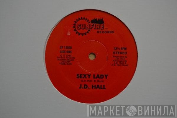 J.D. Hall - Sexy Lady / You Got What I Need