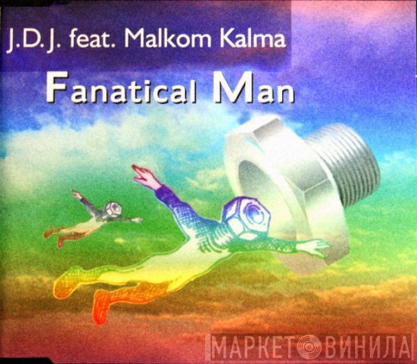 J.D.J., Malkom Kalma - Fanatical Man