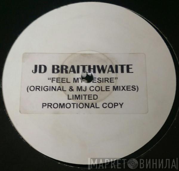 J.D. Braithwaite - Feel My Desire (Original & MJ Cole Mixes)
