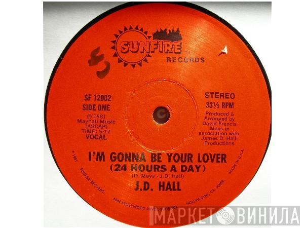 J.D. Hall - I'm Gonna Be Your Lover (24 Hours A Day)