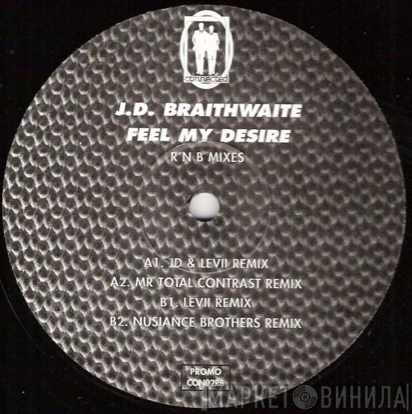 J.D. Braithwaite - Feel My Desire (R'N B Mixes)