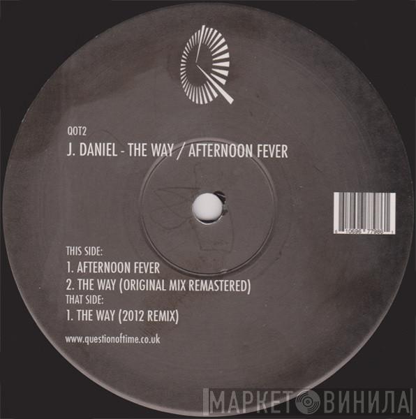 J Daniel - The Way / Afternoon Fever