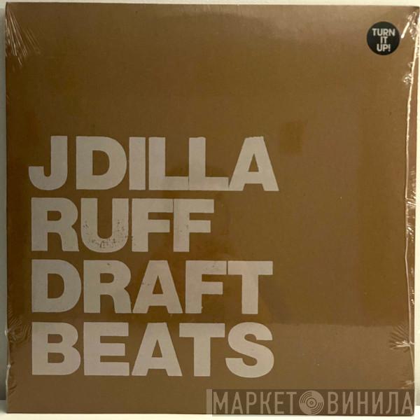 J Dilla - Ruff Draft Beats