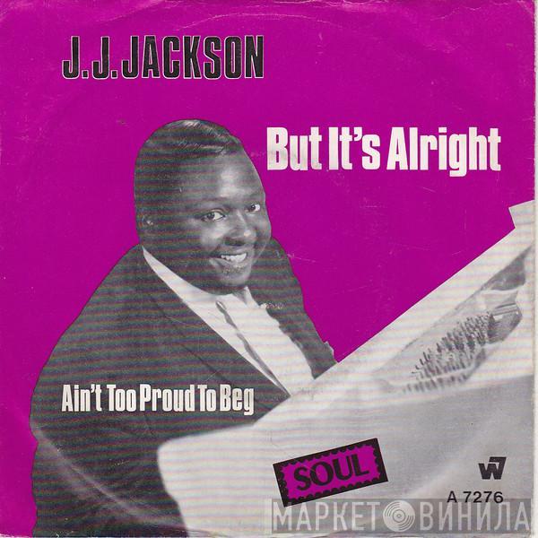  J.J. Jackson  - But It's Alright / Ain't Too Proud To Beg