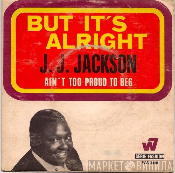  J.J. Jackson  - But It's Alright / Ain't Too Proud To Beg