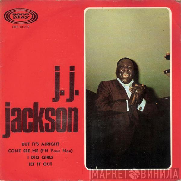 J.J. Jackson - But It's Alright / Come See Me (I'm Your Man) / I Dig Girls / Let It Out