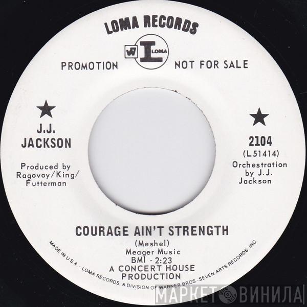 J.J. Jackson - Courage Ain't Strength / That Ain't Right