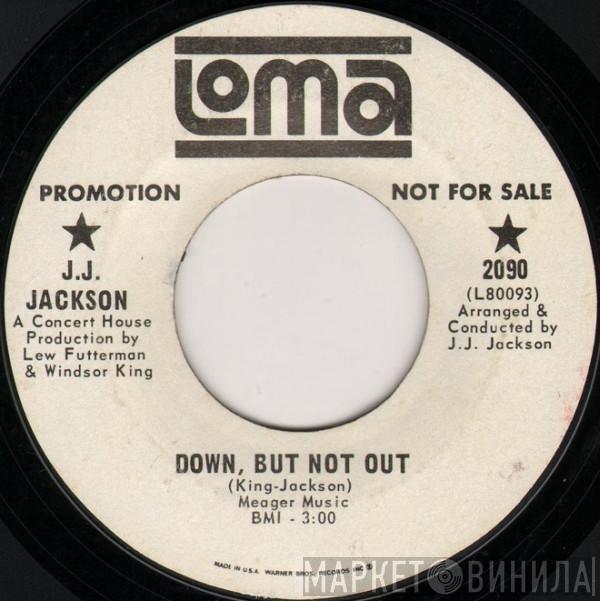 J.J. Jackson - Down, But Not Out / Why Does It Take So Long?