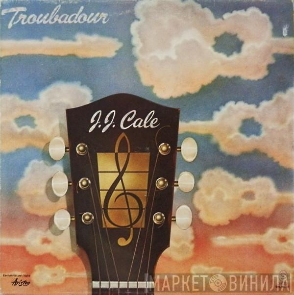  J.J. Cale  - Troubadour