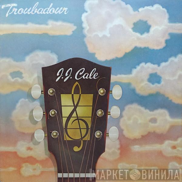  J.J. Cale  - Troubadour