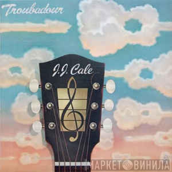  J.J. Cale  - Troubadour