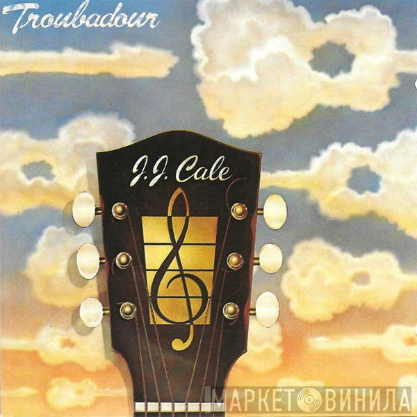  J.J. Cale  - Troubadour