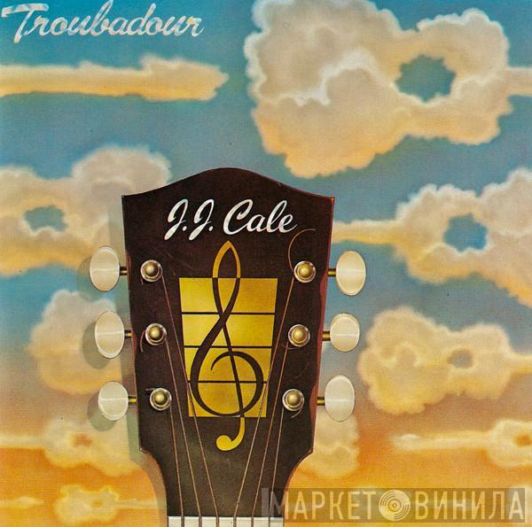  J.J. Cale  - Troubadour