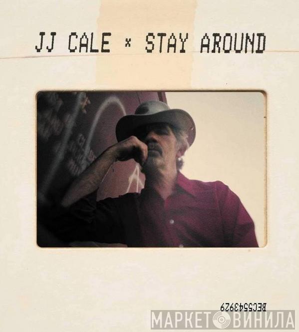 J.J. Cale - Stay Around