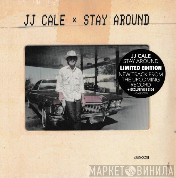 J.J. Cale - Stay Around