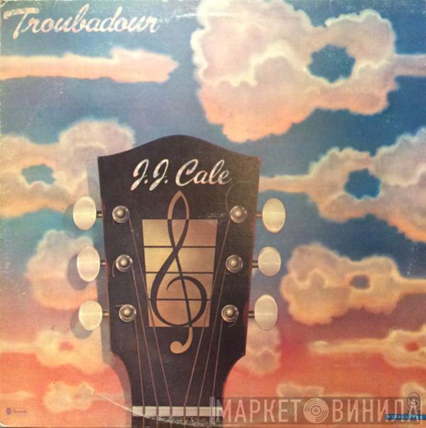  J.J. Cale  - Troubadour