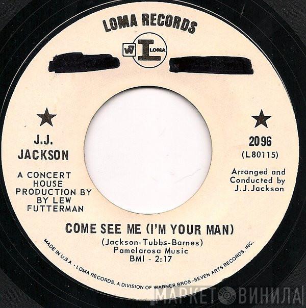 J.J. Jackson - Come See Me (I'm Your Man)