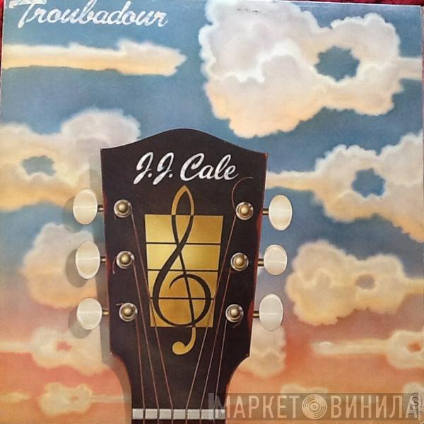  J.J. Cale  - Troubadour