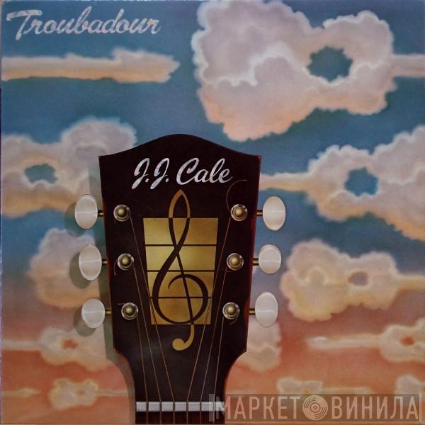  J.J. Cale  - Troubadour