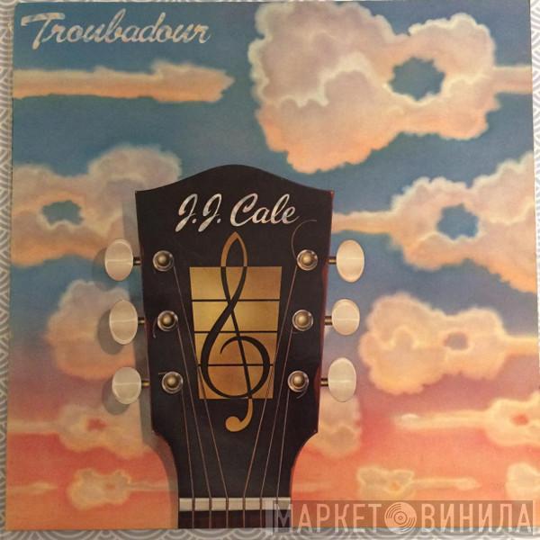  J.J. Cale  - Troubadour