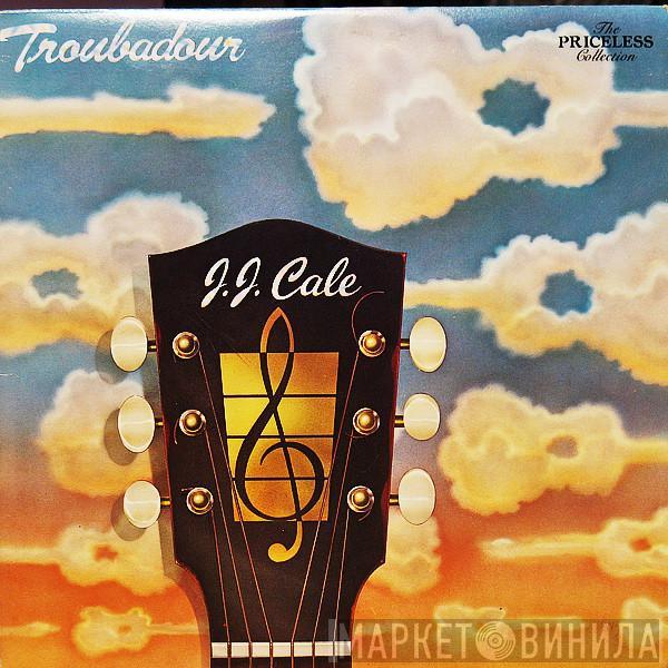  J.J. Cale  - Troubadour