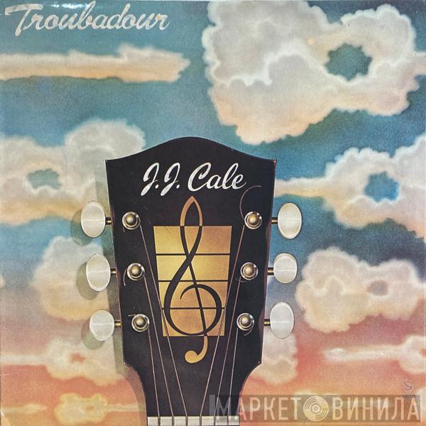  J.J. Cale  - Troubadour