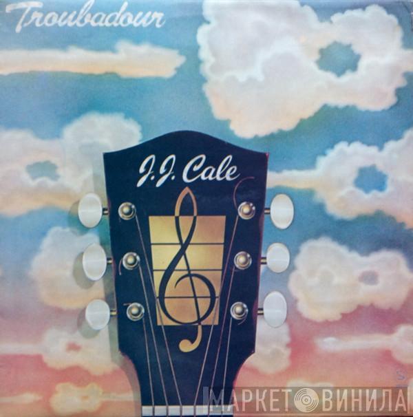  J.J. Cale  - Troubadour