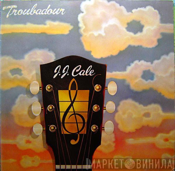  J.J. Cale  - Troubadour