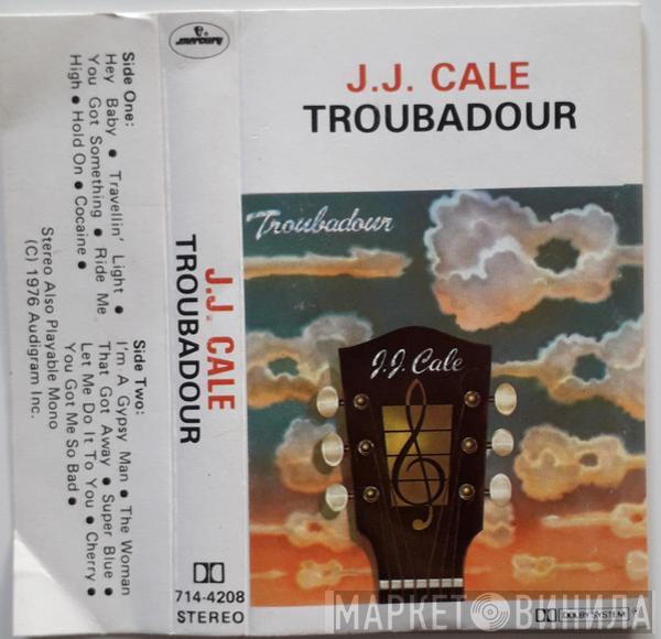  J.J. Cale  - Troubadour