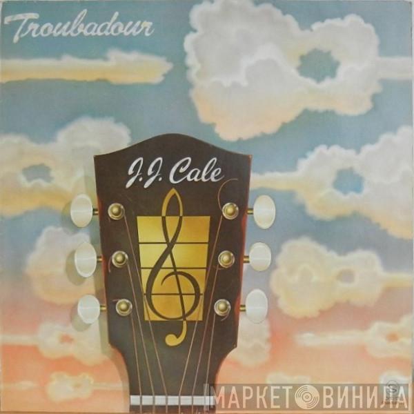  J.J. Cale  - Troubadour