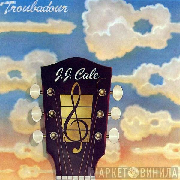  J.J. Cale  - Troubadour