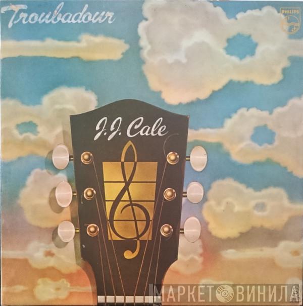  J.J. Cale  - Troubadour