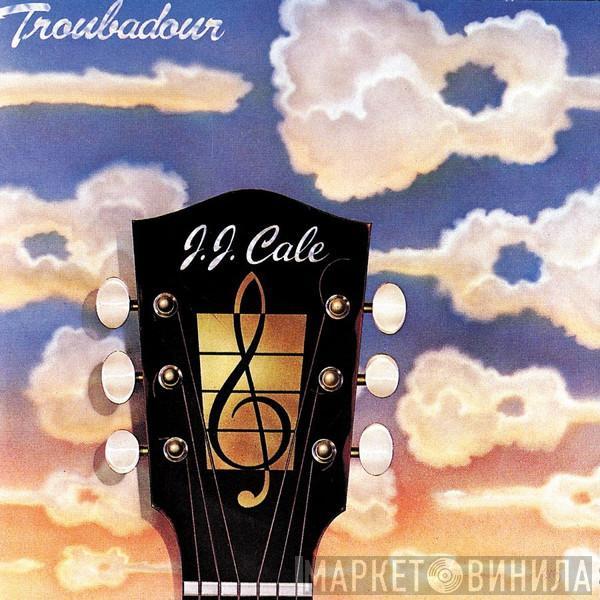  J.J. Cale  - Troubadour